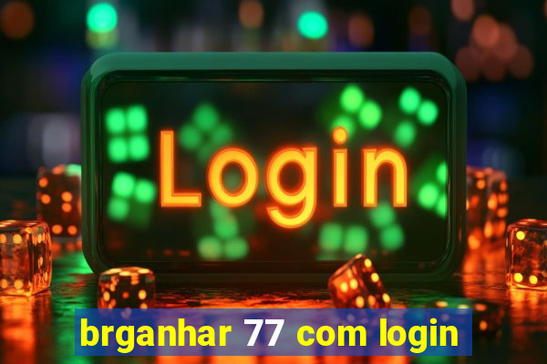 brganhar 77 com login